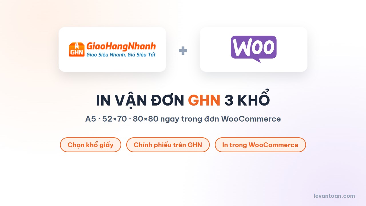 In vận đơn GHN khổ A5, 52×70, 80×80 ngay trong WooCommerce