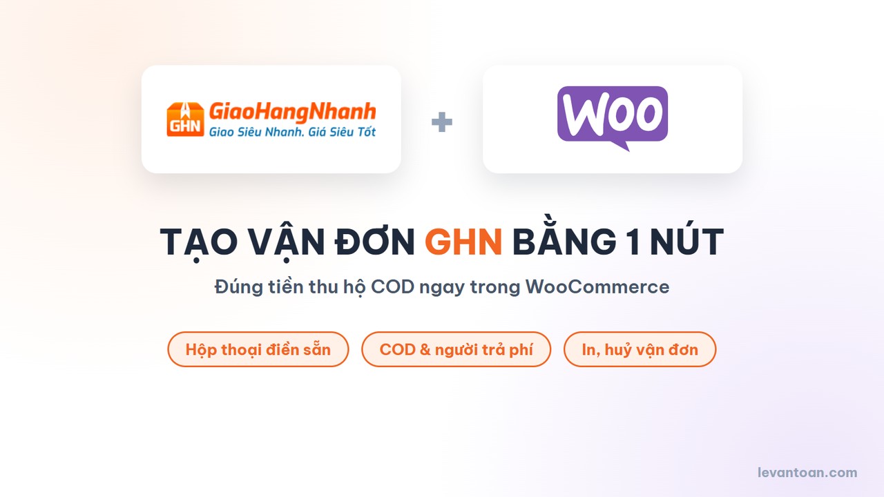 Tạo vận đơn GHN từ WooCommerce bằng 1 nút, đúng tiền thu hộ COD