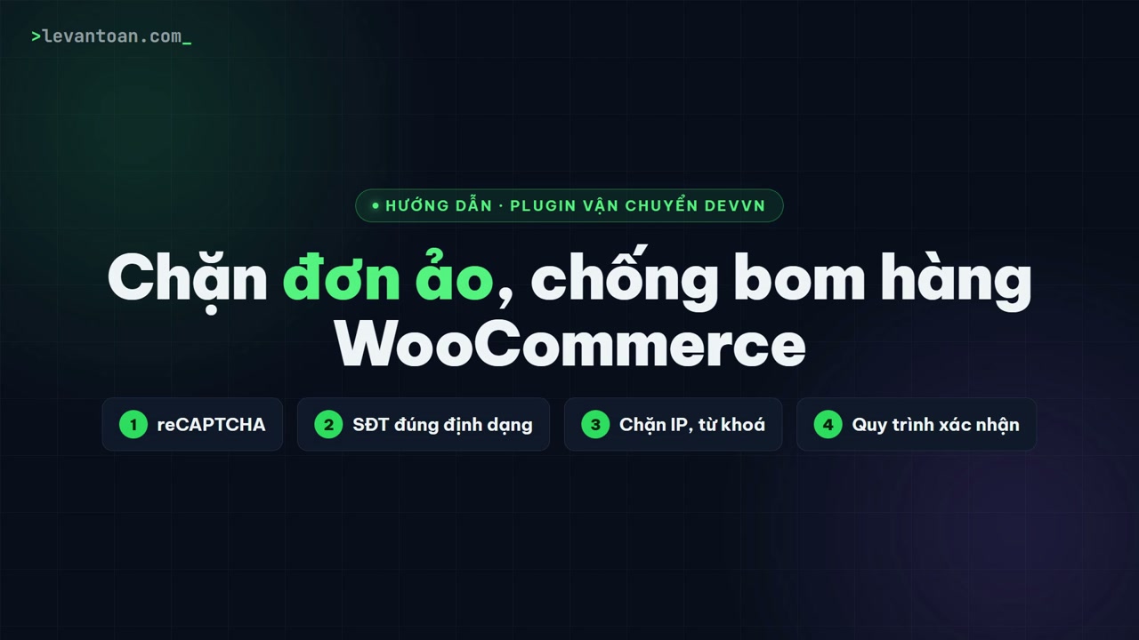 Chặn đơn ảo, chống bom hàng WooCommerce bằng 4 lớp