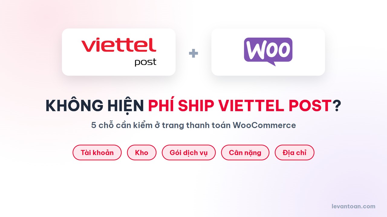Sửa lỗi WooCommerce không hiện phí ship Viettel Post