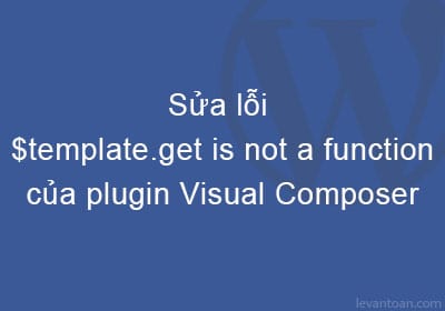 Cách sửa lỗi Uncaught TypeError: $template.get is not a function của ...