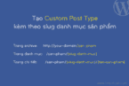 Tổng hợp thủ thuật và hướng dẫn tạo custom post type và custom taxonomy