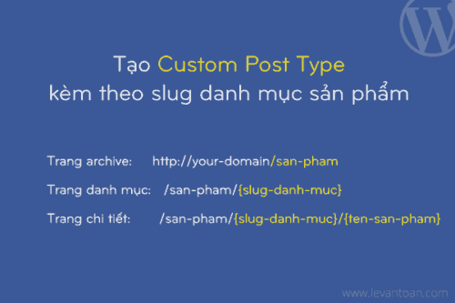 Tổng hợp thủ thuật và hướng dẫn tạo custom post type và custom taxonomy