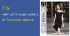 Cách sửa lỗi thư viện ảnh theo chiều dọc trong theme flatsome