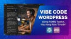 Vibe WordPress: Bộ rule chuẩn cho vibe code WordPress