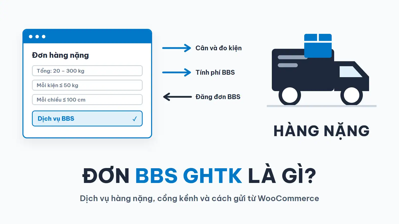 Đơn BBS GHTK là gì: dịch vụ vận chuyển hàng nặng, cồng kềnh