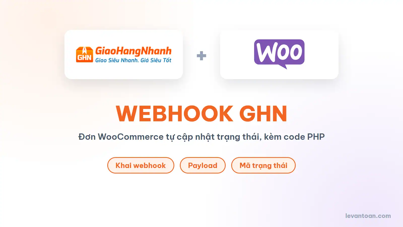 Webhook GHN đồng bộ trạng thái đơn hàng Giao Hàng Nhanh về website WooCommerce